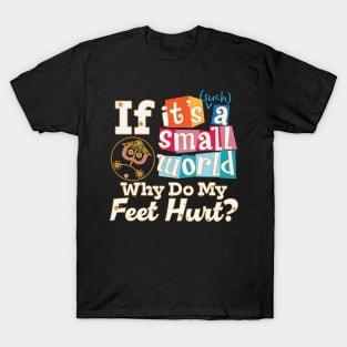 Small World - Feet Hurt! T-Shirt